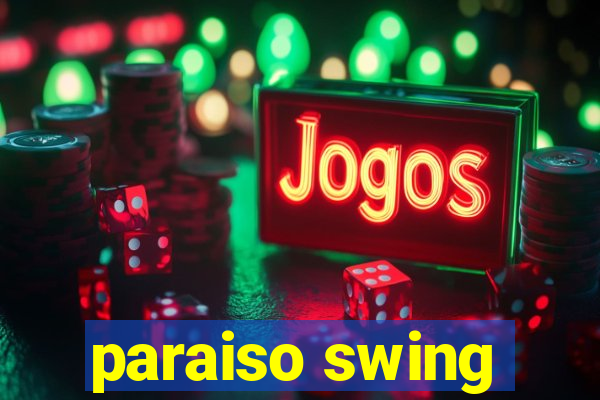 paraiso swing
